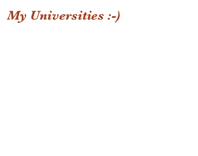 My Universities :-)
The Weizmann Institute of Science
The Hebrew University of JerusalemThe Tel-Aviv University
Howard UniversityGeorgia Southern UniversityCornell University
Irvine University
Toronto University
L’ENS de LyonAix-Marseille University