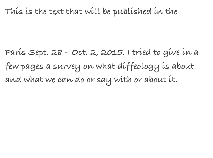 This is the text that will be published in the proceedings of the Conference on “New Spaces in Mathematics and in Physics” that held in IHP Paris Sept. 28 – Oct. 2, 2015. I tried to give in a few pages a survey on what diffeology is about and what we can do or say with or about it.