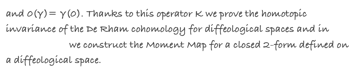 and 0(g)= g(0). Thanks to this operator K we prove the homotopic invariance of the De Rham cohomology for diffeological spaces and in another paper we construct the Moment Map for a closed 2-form defined on a diffeological space.