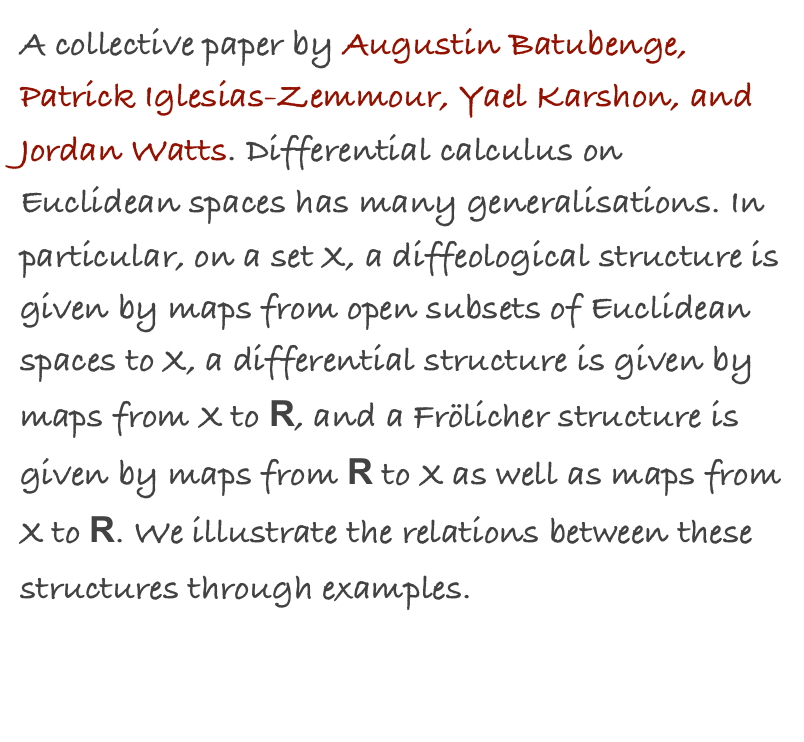 A collective paper by Augustin Batubenge, Patrick Iglesias-Zemmour, Yael Karshon, and Jordan Watts. Differential calculus on Euclidean spaces has many generalisations. In particular, on a set X, a diffeological structure is given by maps from open subsets of Euclidean spaces to X, a differential structure is given by maps from X to R, and a Frölicher structure is given by maps from R to X as well as maps from X to R. We illustrate the relations between these structures through examples.