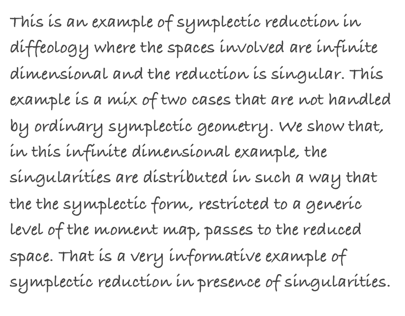 This is an example of symplectic reduction in diffeology where the spaces involved are infinite dimensional and the reduction is singular. This example is a mix of two cases that are not handled by ordinary symplectic geometry. We show that, in this infinite dimensional example, the singularities are distributed in such a way that the the symplectic form, restricted to a generic level of the moment map, passes to the reduced space. That is a very informative example of symplectic reduction in presence of singularities.