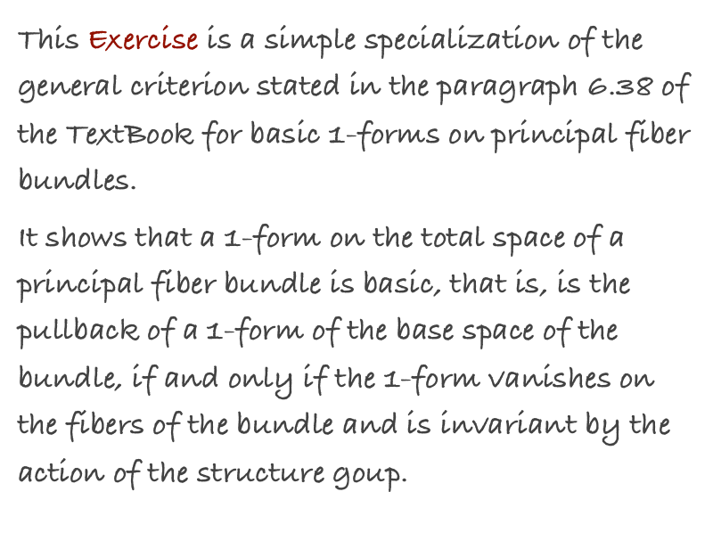 This Exercise is a simple specialization of the general criterion stated in the paragraph 6.38 of the TextBook for basic 1-forms on principal fiber bundles. 
It shows that a 1-form on the total space of a principal fiber bundle is basic, that is, is the pullback of a 1-form of the base space of the bundle, if and only if the 1-form vanishes on the fibers of the bundle and is invariant by the action of the structure goup.  