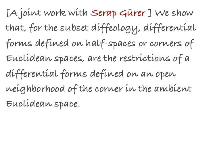 [A joint work with Serap Gürer ] We show that, for the subset diffeology, differential forms defined on half-spaces or corners of Euclidean spaces, are the restrictions of a differential forms defined on an open neighborhood of the corner in the ambient Euclidean space.