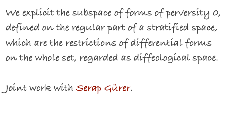 We explicit the subspace of forms of perversity 0, defined on the regular part of a stratified space, which are the restrictions of differential forms on the whole set, regarded as diffeological space.Joint work with Serap Gürer.