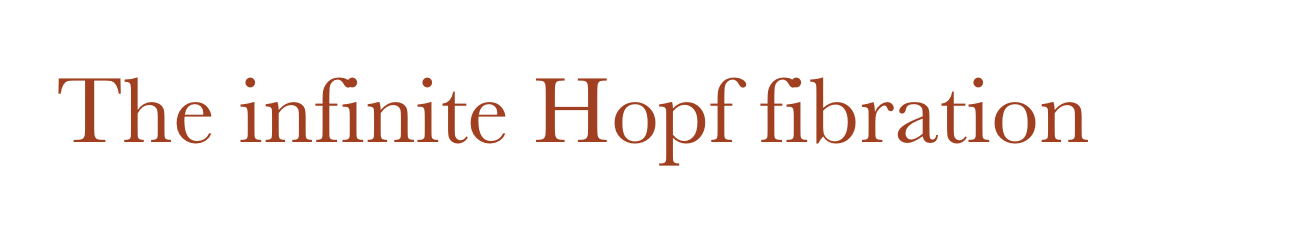 The infinite Hopf fibration