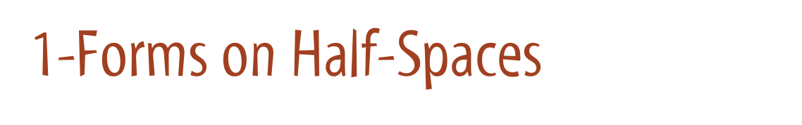 1-Forms on Half-Spaces