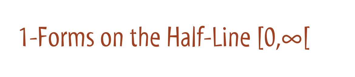 1-Forms on the Half-Line [0,∞[
